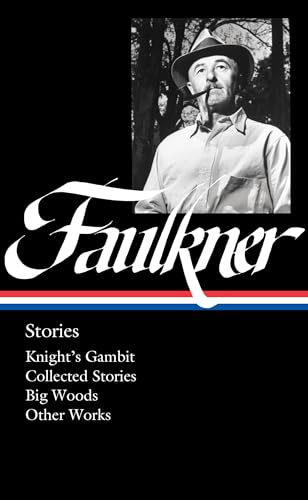 William Faulkner: Stories (LOA #375): Knight's Gambit / Collected Stories / Big Woods / Other Works (Library of America, 375) von Library of America